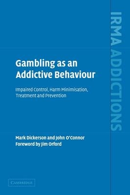 Gambling as an Addictive Behaviour - Mark Dickerson, John O'Connor