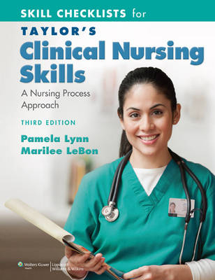 Skill Checklists for Taylor's Clinical Nursing Skills - Pamela Lynn, Marilee LeBon