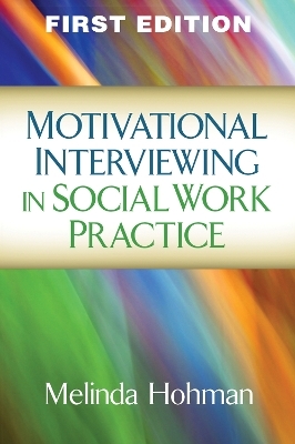 Motivational Interviewing in Social Work Practice - Melinda Hohman