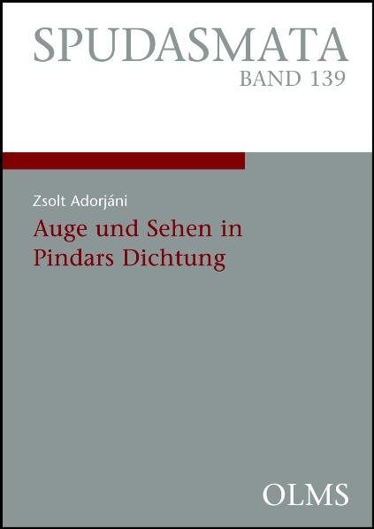 Auge und Sehen in Pindars Dichtung - Zsolt Adorjáni