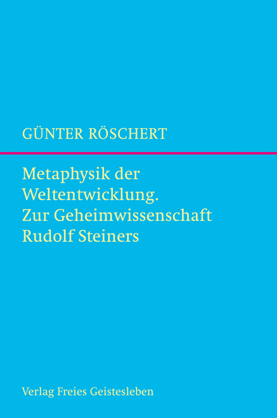 Metaphysik der Weltentwicklung - Günter Röschert