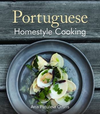 Portuguese Homestyle Cooking - Ana Patuleia Ortins