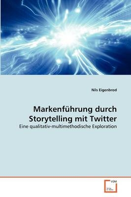 Markenführung durch Storytelling mit Twitter - Nils Eigenbrod