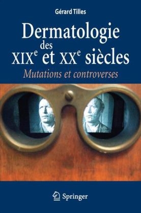 Dermatologie Des XIX Et Xxe Siècles - Gerard Tilles