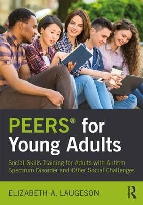 PEERS® for Young Adults - Elizabeth Laugeson