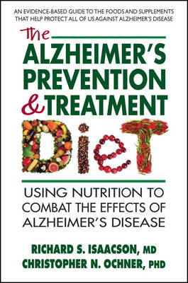 The Alzheimer's Prevention & Treatment Diet - Richard S. Isaacson, Christopher N. Ochner