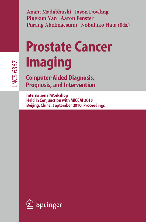 Prostate Cancer Imaging: Computer-Aided Diagnosis, Prognosis, and Intervention - 