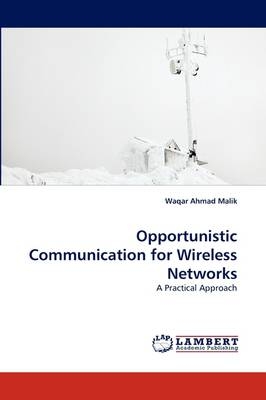 Opportunistic Communication for Wireless Networks - Waqar Ahmad Malik