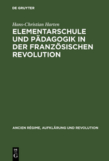 Elementarschule und Pädagogik in der Französischen Revolution - Hans-Christian Harten