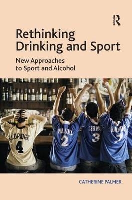 Rethinking Drinking and Sport - Catherine Palmer