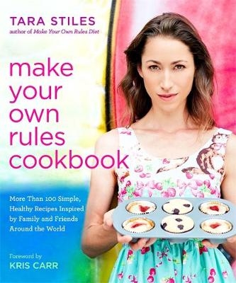 Make Your Own Rules Cookbook - Tara Stiles