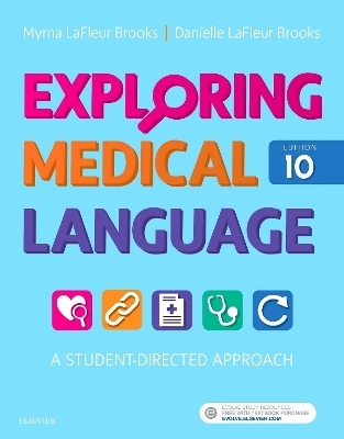 Exploring Medical Language - Myrna LaFleur Brooks, Danielle LaFleur Brooks