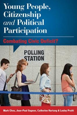 Young People, Citizenship and Political Participation - Mark Chou, Jean-Paul Gagnon, Catherine Hartung, Lesley J. Pruitt