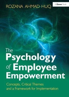 The Psychology of Employee Empowerment - Dr. Rozana Ahmad Huq