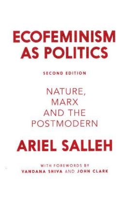 Ecofeminism as Politics - Ariel Salleh