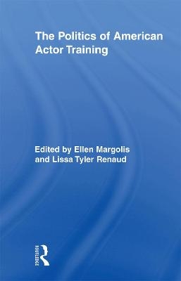 The Politics of American Actor Training - 