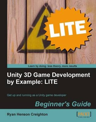 Unity 3D Game Development by Example Beginner?s Guide: LITE - Ryan Henson Creighton