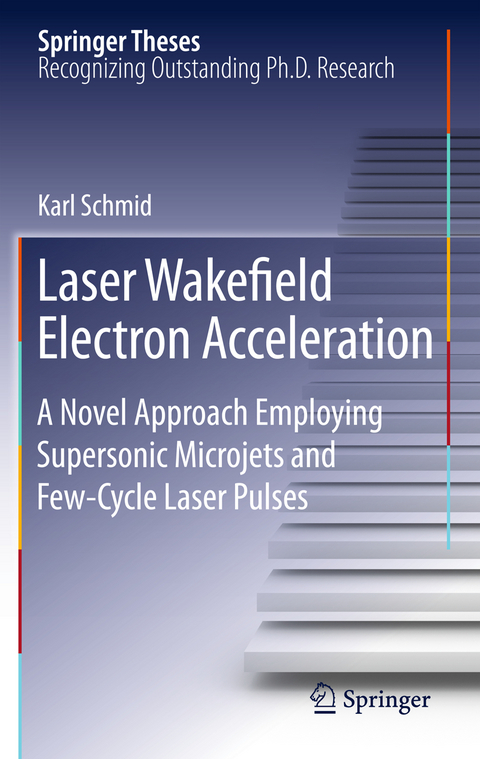 Laser Wakefield Electron Acceleration - Karl Schmid