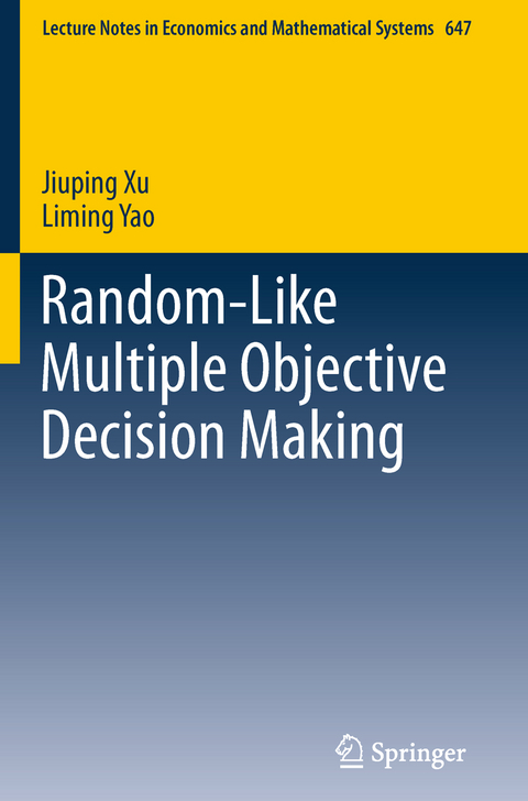 Random-Like Multiple Objective Decision Making - Jiuping Xu, Liming Yao