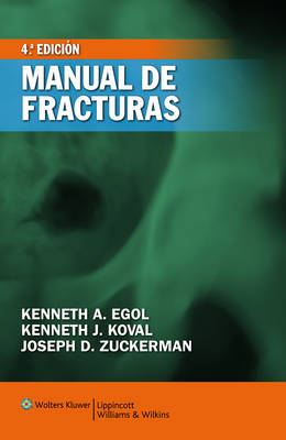 Manual de Fracturas - Kenneth A. Egol, Kenneth J. Koval, Joseph D. Zuckerman