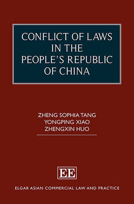 Conflict of Laws in the People’s Republic of China - Zheng Sophia Tang, Yongping Xiao, Zhengxin Huo