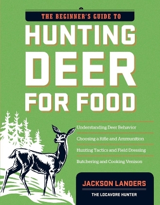 The Beginner's Guide to Hunting Deer for Food - Jackson Landers