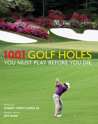 1001 Golf Holes You Must Play Before You Die