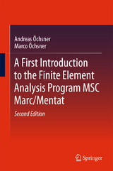 A First Introduction to the Finite Element Analysis Program MSC Marc/Mentat - Andreas Öchsner, Marco Öchsner