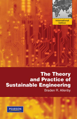 The Theory and Practice of Sustainable Engineering - Braden R. Allenby