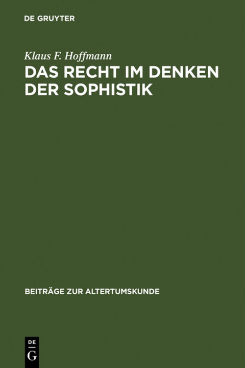 Das Recht im Denken der Sophistik - Klaus F. Hoffmann