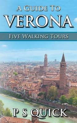 A Guide to Verona - P S Quick