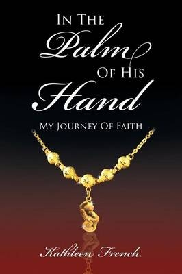 In The Palm Of His Hand - University Kathleen French