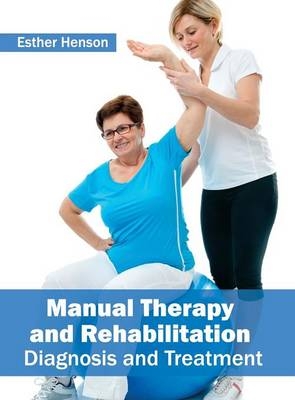 Manual Therapy and Rehabilitation: Diagnosis and Treatment - 