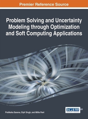 Problem Solving and Uncertainty Modeling through Optimization and Soft Computing Applications - 