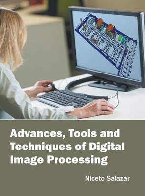 Advances, Tools and Techniques of Digital Image Processing - 