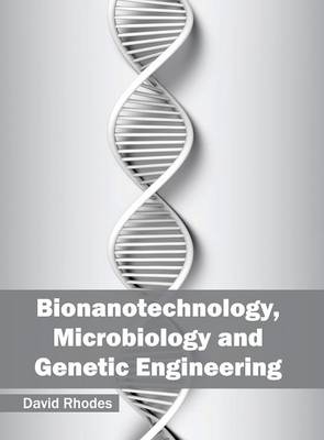 Bionanotechnology, Microbiology and Genetic Engineering - 