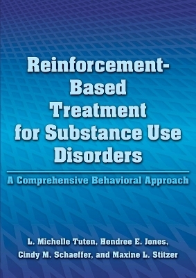 Reinforcement-Based Treatment for Substance Use Disorders - L. Michelle Tuten, Hendree Jones, Cindy Schaeffer, Maxine L. Stitzer