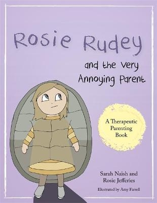 Rosie Rudey and the Very Annoying Parent - Sarah Naish, Rosie Jefferies