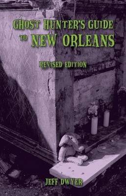 Ghost Hunter's Guide to New Orleans - Jeff Dwyer