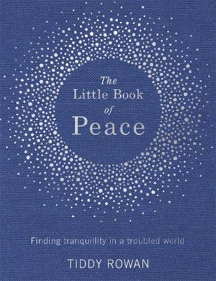 The Little Book of Peace - Tiddy Rowan