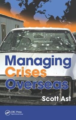 Managing Crises Overseas - Scott Alan Ast