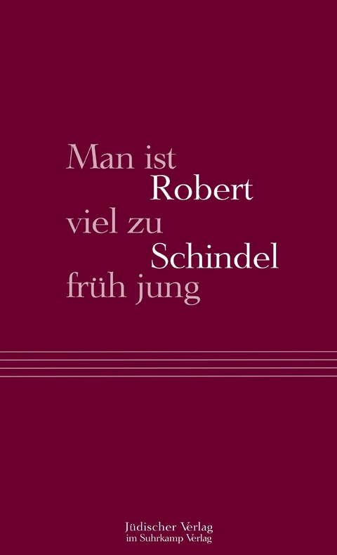 Man ist viel zu früh jung - Robert Schindel