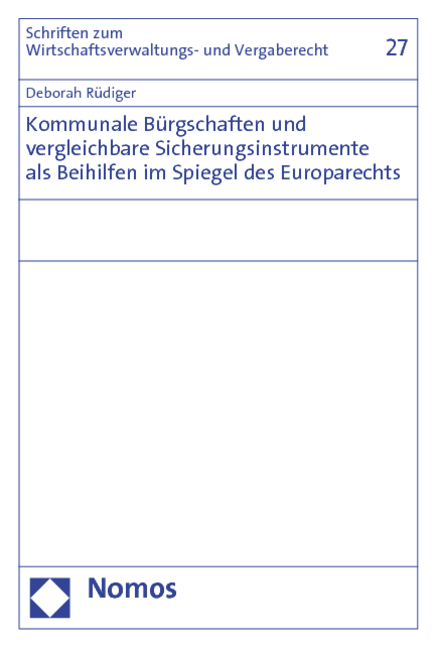 Kommunale Bürgschaften und vergleichbare Sicherungsinstrumente als Beihilfen im Spiegel des Europarechts - Deborah Rüdiger