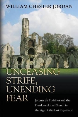 Unceasing Strife, Unending Fear - William Chester Jordan