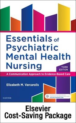 Essentials Psychiatric Mental Health Nursing, - Text and Elsevier Adaptive Quizzing Package - Elizabeth M. Varcarolis