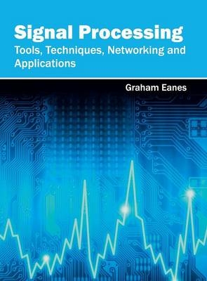 Signal Processing: Tools, Techniques, Networking and Applications - 