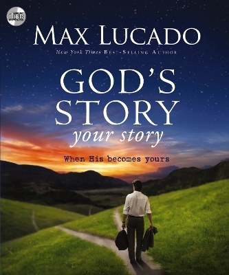 God's Story, Your Story - Max Lucado