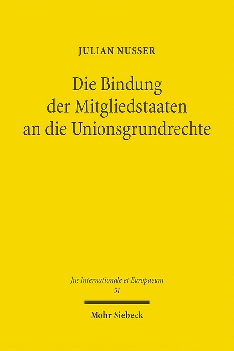 Die Bindung der Mitgliedstaaten an die Unionsgrundrechte - Julian Nusser