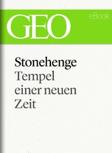 Stonehenge: Tempel einer neuen Zeit (GEO eBook Single)