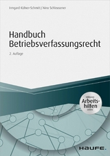 Handbuch Betriebsverfassungsrecht - inkl. Arbeitshilfen online - Irmgard Küfner-Schmitt, Aino Schleusener